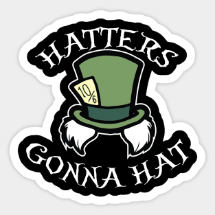 Hatters Gonna Hat Sticker